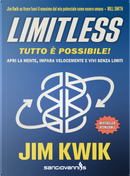 Limitless. Tutto è possibile! Apri la mente, impara velocemente e vivi senza limiti by Jim Kwik
