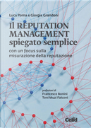 Il reputation management spiegato semplice. Con un focus sulla misurazione della reputazione by Grandoni Giorgia, Luca Poma
