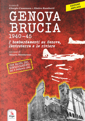 Genova brucia 1940-45. I bombardamenti su Genova, l'entroterra e le riviere