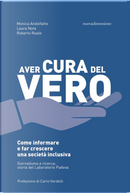 Aver cura del vero. Come informare e far crescere una società inclusiva. Giornalismo e ricerca: storia del Laboratorio Padova by Laura Nota, Monica Andolfatto, Roberto Reale