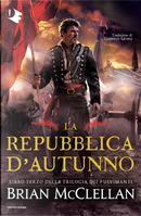 La repubblica d'autunno by Brian McClellan