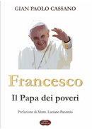 Francesco. Il papa dei poveri by Gian Paolo Cassano