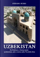 Uzbekistan. Da Bukhara a Samarcanda: architettura, arte e storia sulla Via della Seta by Stefano Russo