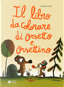 Il libro da colorare di Orsetto e Orsettino by Benjamin Chaud