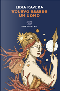 Volevo essere un uomo by Lidia Ravera
