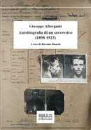 Giuseppe Alberganti. Autobiografia di un sovversivo (1898-1923) by Giuseppe Alberganti