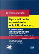 Il procedimento amministrativo e il diritto di accesso. Commentario articolo per articolo. Legge 7 agosto 1990, n. 241 D. Lgs. 14 marzo 2013, n. 33 (Artt. 1-28, 35). Per la preparazione a concorsi pubblici ed esami universitari