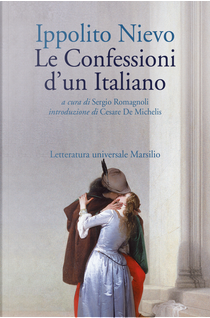 Le confessioni d'un italiano by Ippolito Nievo