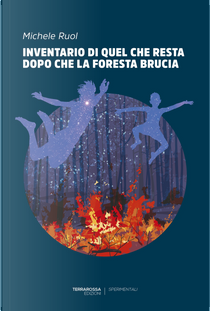 Inventario di quel che resta dopo che la foresta brucia by Michele Ruol