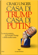 Casa di Trump, casa di Putin. La storia segreta di Donald Trump e della mafia russa by Craig Unger