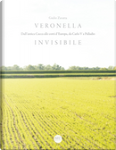Veronella invisibile. Dall'antica Cucca alle corti d'Europa, da Carlo V a Palladio by Giulio Zavatta