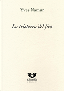 La tristezza del fico. Ediz. italiana e francese by Yves Namur