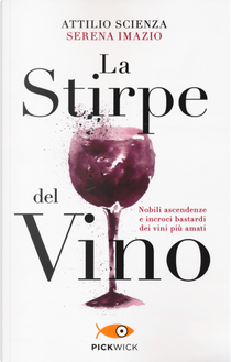 La stirpe del vino by Attilio Scienza, Serena Imazio