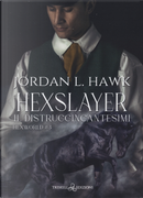 Hexslayer. Il distruggincantesimi. Hexworld. Vol. 3 by Jordan L. Hawk