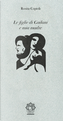 Le figlie di Gailani e mia madre by Rosita Copioli