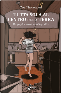 Tutta sola al centro della terra by Zoe Thorogood