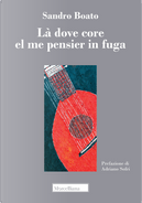 Là dove core el me pensier in fuga by Sandro Boato