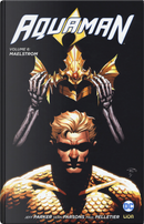 Aquaman. Vol. 6: Maelstrom by Jeff Parker, Paul Pelletier, Sean Parsons