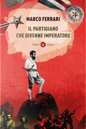 Il partigiano che divenne imperatore by Marco Ferrari