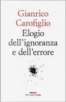 Elogio dell'ignoranza e dell'errore by Gianrico Carofiglio