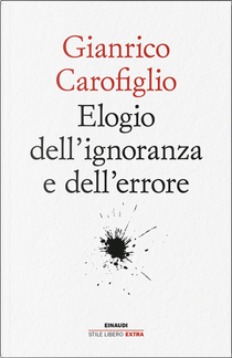 Elogio dell'ignoranza e dell'errore by Gianrico Carofiglio