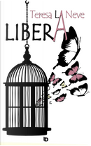 Libera by Teresa La Neve