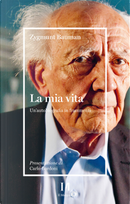 La mia vita. Un'autobiografia in frammenti by Zygmunt Bauman