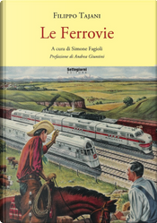 Le ferrovie by Filippo Tajani