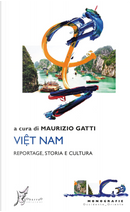 Viet Nam. Reportage, storia e cultura