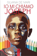 Io mi chiamo Joseph by Silvana De Mari