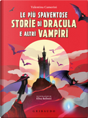Le più spaventose storie di Dracula e altri vampiri by Valentina Camerini