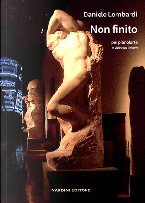 Non finito. Per pianoforte e video ad libitum by Daniele Lombardi