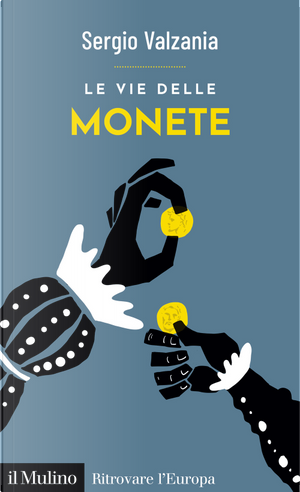 Le vie delle monete by Sergio Valzania