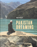 Pakistan dreaming. Un'avventura da Islamabad alle montagne del Karakorum by Marco Rizzini