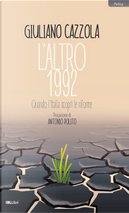 L'altro 1992. Quando l'Italia scoprì le riforme by Giuliano Cazzola