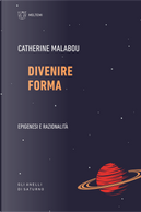 Divenire forma. Epigenesi e razionalità by Catherine Malabou