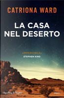 La casa nel deserto by Catriona Ward
