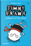 Timmy Frana. Guarda cos'hai fatto!. Vol. 2 by Stephan Pastis