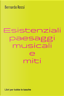 Esistenziali paesaggi musicali e miti by Bernardo Rossi
