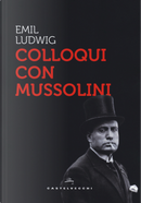 Colloqui con Mussolini by Emil Ludwig