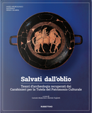 Salvati dall'oblio. Tesori d'archeologia recuperati dai Carabinieri per la Tutela del Patrimonio Culturale