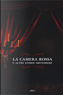 La camera rossa. E altre storie misteriose by Edgar Allan Poe, Ernst T. A. Hoffmann, Herbert George Wells, Joseph Sheridan Le Fanu, Sabine Baring-Gould