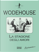La stagione degli amori by Pelham G. Wodehouse