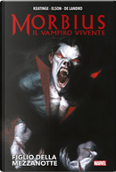 Figlio della mezzanotte. Morbius il vampiro vivente by Joe Keatinge, Richard Elson, Valentine De Landro
