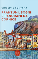 Frantumi, sogni e panorami da cornice by Giuseppe Fontana