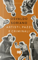 Artisti, pazzi e criminali by Osvaldo Soriano