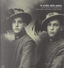 La scelta della Patria. Giovani volontari nella grande guerra by Alessio Quercioli, Gilles Pécout, Patrizia Dogliani