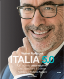 Italia 5.0. Un nuovo umanesimo per rilanciare il Paese by Walter Ruffinoni
