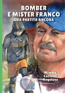 Bomber e mister Franco. Ancora una partita by Mimmo Cacciuni Angelone