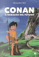 Conan. Il ragazzo del futuro by Alexander Key